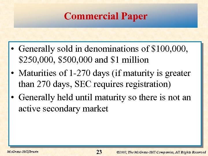Commercial Paper • Generally sold in denominations of $100, 000, $250, 000, $500, 000
