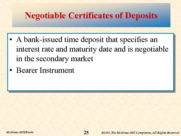 Negotiable Certificates of Deposits • A bank-issued time deposit that specifies an interest rate
