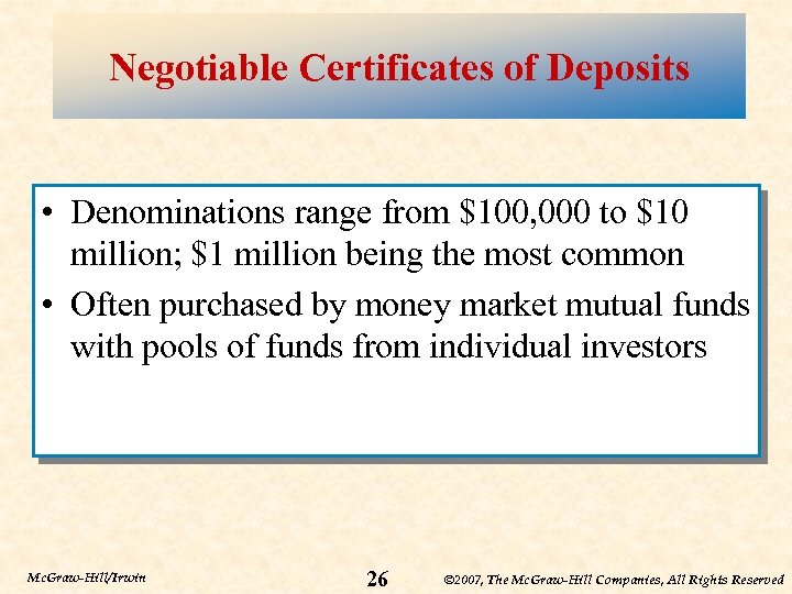 Negotiable Certificates of Deposits • Denominations range from $100, 000 to $10 million; $1