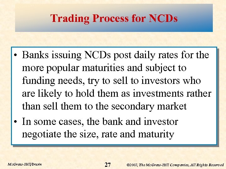 Trading Process for NCDs • Banks issuing NCDs post daily rates for the more