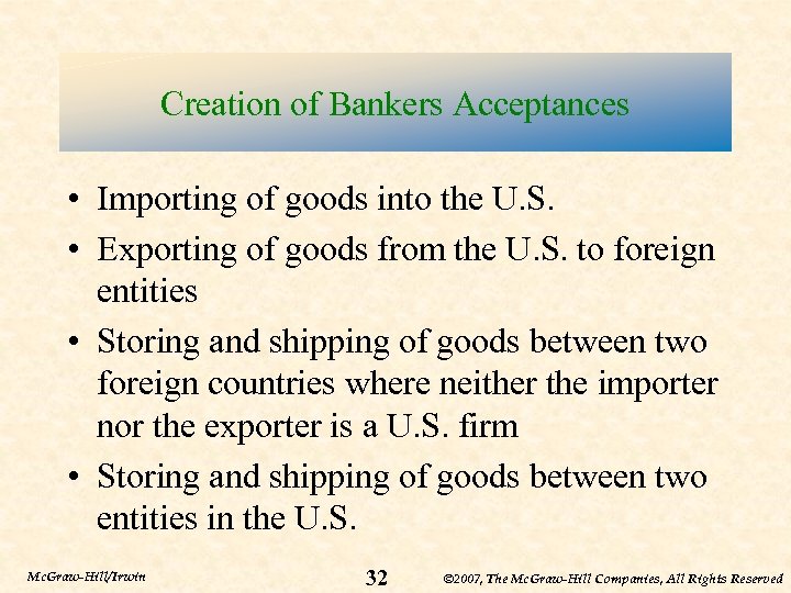 Creation of Bankers Acceptances • Importing of goods into the U. S. • Exporting