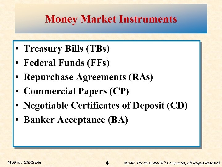 Money Market Instruments • • • Treasury Bills (TBs) Federal Funds (FFs) Repurchase Agreements