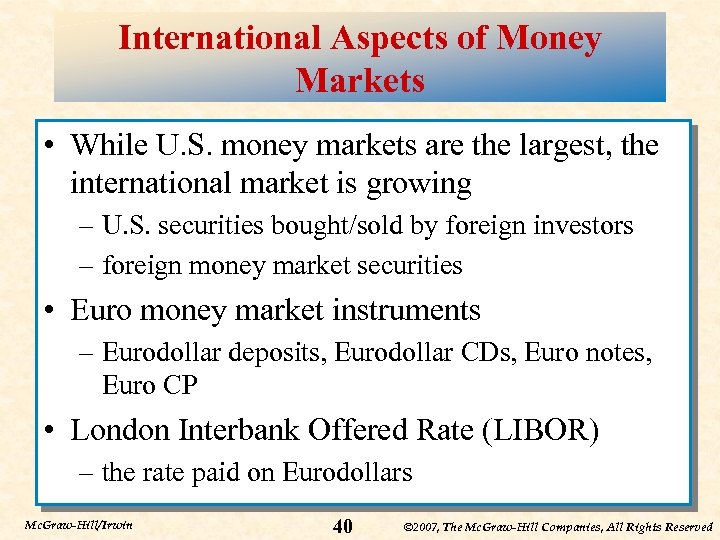 International Aspects of Money Markets • While U. S. money markets are the largest,