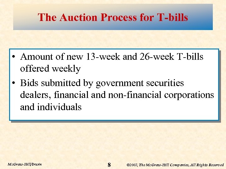 The Auction Process for T-bills • Amount of new 13 -week and 26 -week