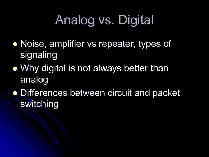 Analog vs. Digital Noise, amplifier vs repeater, types of signaling l Why digital is