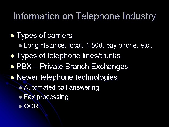Information on Telephone Industry l Types of carriers l Long distance, local, 1 -800,