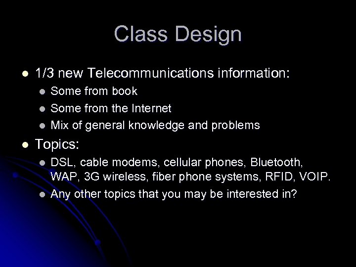 Class Design l 1/3 new Telecommunications information: l l Some from book Some from