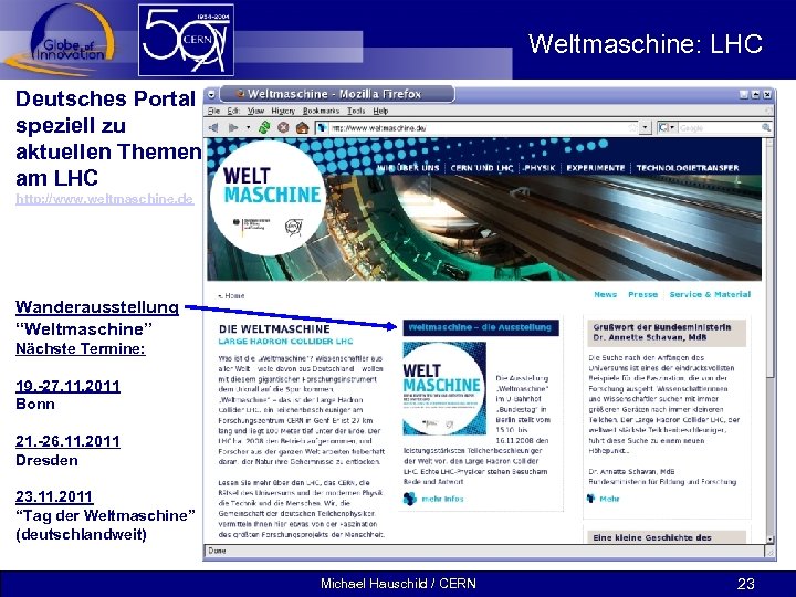 Weltmaschine: LHC Deutsches Portal speziell zu aktuellen Themen am LHC http: //www. weltmaschine. de