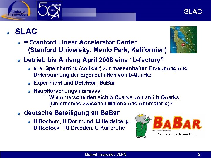 SLAC = Stanford Linear Accelerator Center (Stanford University, Menlo Park, Kalifornien) betrieb bis Anfang