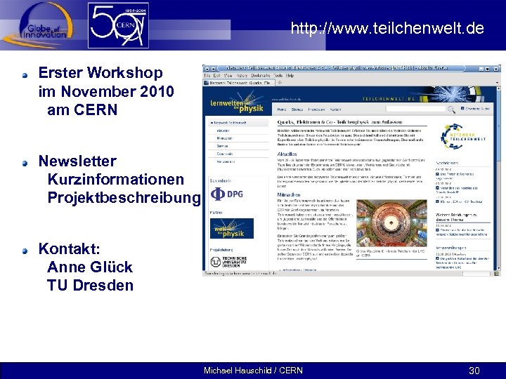 http: //www. teilchenwelt. de Erster Workshop im November 2010 am CERN Newsletter Kurzinformationen Projektbeschreibung