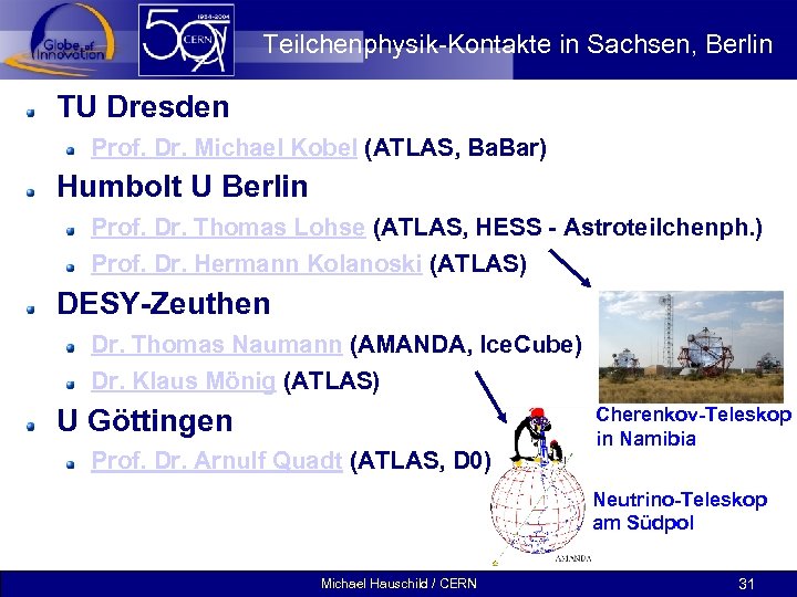 Teilchenphysik-Kontakte in Sachsen, Berlin TU Dresden Prof. Dr. Michael Kobel (ATLAS, Ba. Bar) Humbolt