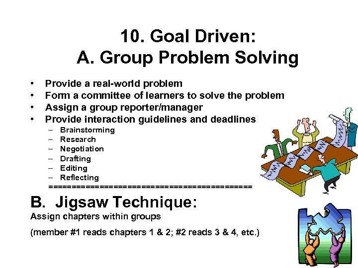 10. Goal Driven: A. Group Problem Solving • • Provide a real-world problem Form