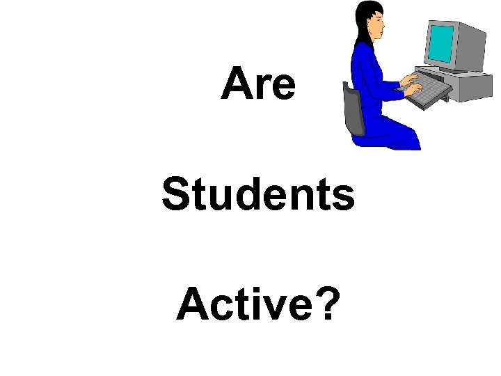 Are Students Active? 