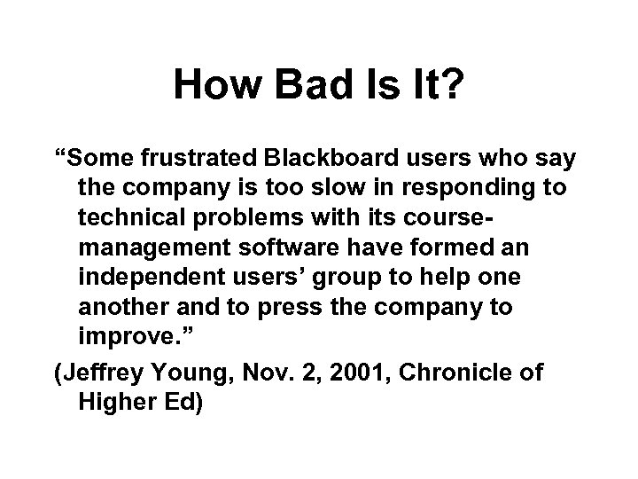 How Bad Is It? “Some frustrated Blackboard users who say the company is too