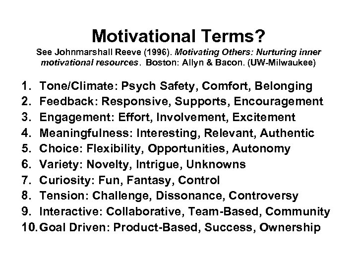 Motivational Terms? See Johnmarshall Reeve (1996). Motivating Others: Nurturing inner motivational resources. Boston: Allyn