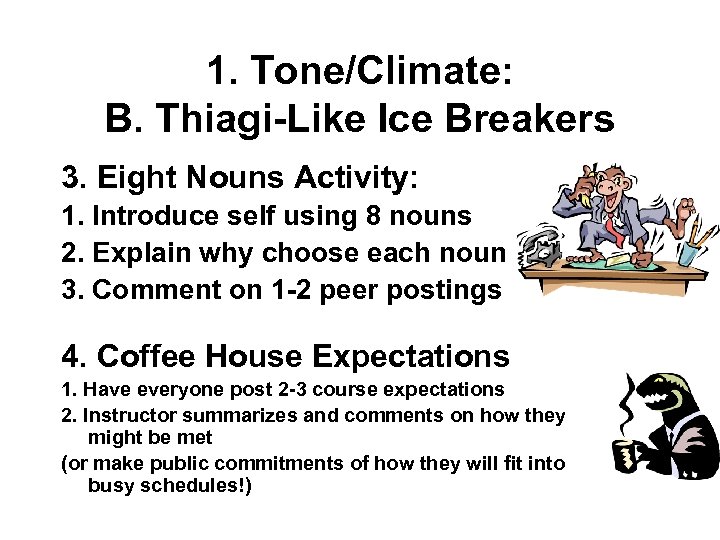 1. Tone/Climate: B. Thiagi-Like Ice Breakers 3. Eight Nouns Activity: 1. Introduce self using