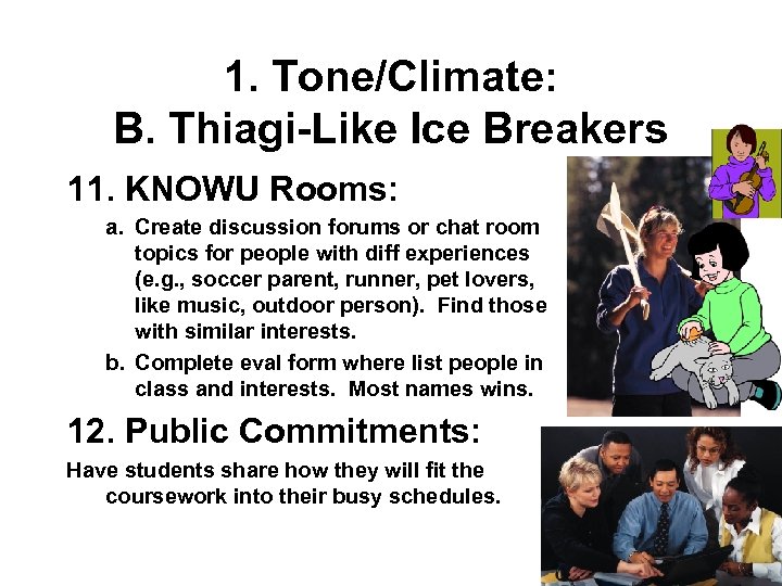 1. Tone/Climate: B. Thiagi-Like Ice Breakers 11. KNOWU Rooms: a. Create discussion forums or