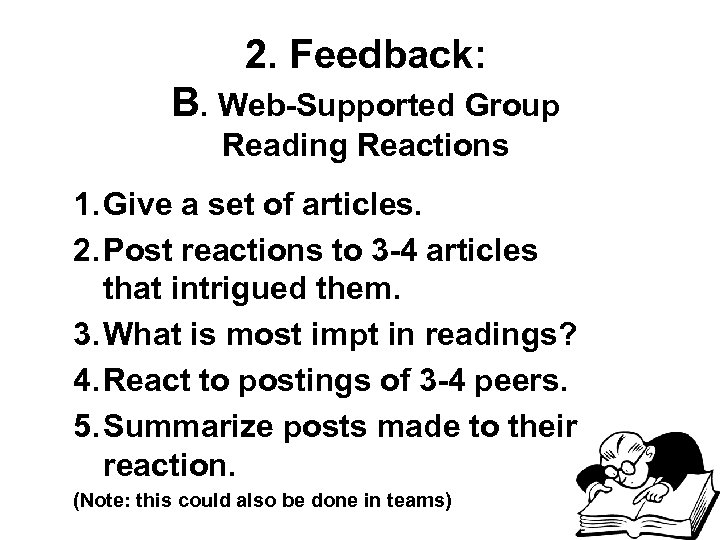 2. Feedback: B. Web-Supported Group Reading Reactions 1. Give a set of articles. 2.