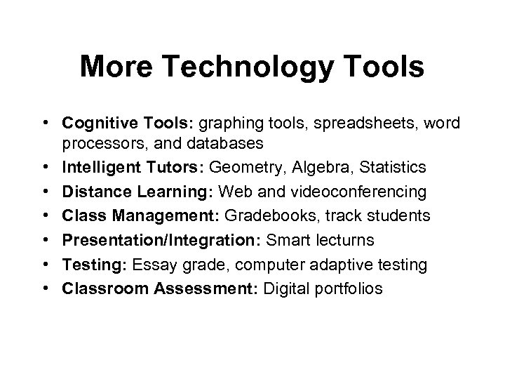 More Technology Tools • Cognitive Tools: graphing tools, spreadsheets, word processors, and databases •