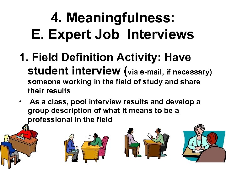 4. Meaningfulness: E. Expert Job Interviews 1. Field Definition Activity: Have student interview (via