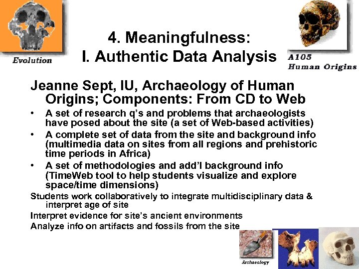 4. Meaningfulness: I. Authentic Data Analysis Jeanne Sept, IU, Archaeology of Human Origins; Components: