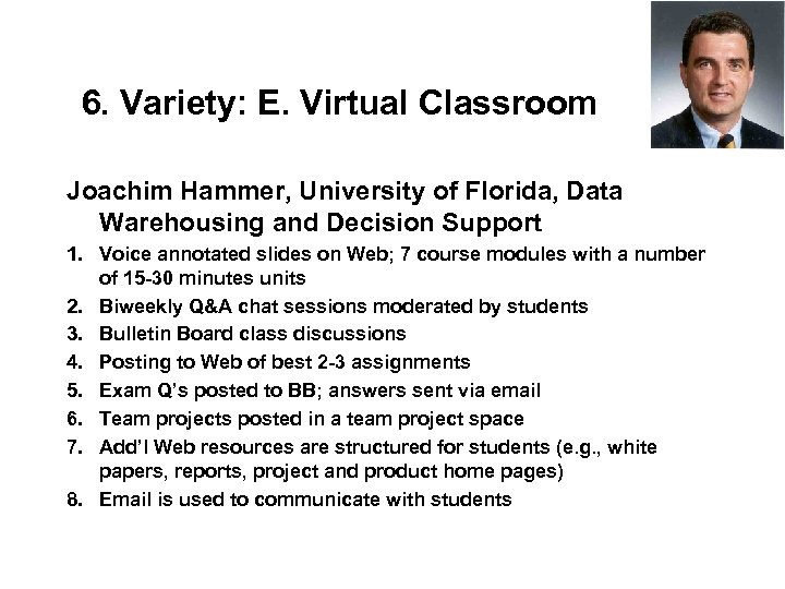 6. Variety: E. Virtual Classroom Joachim Hammer, University of Florida, Data Warehousing and Decision