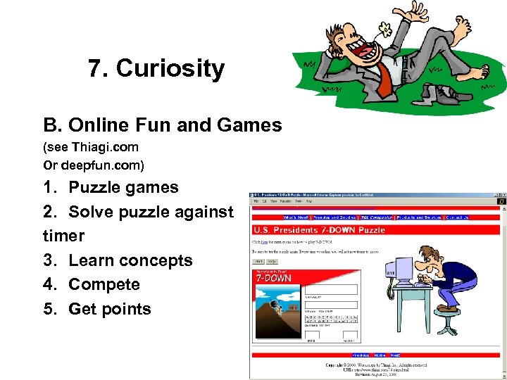 7. Curiosity B. Online Fun and Games (see Thiagi. com Or deepfun. com) 1.