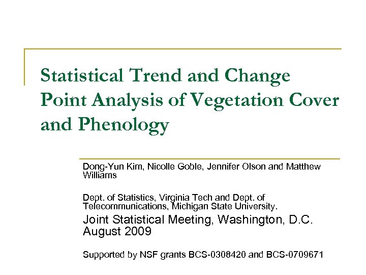 Statistical Trend and Change Point Analysis of Vegetation Cover and Phenology Dong-Yun Kim, Nicolle