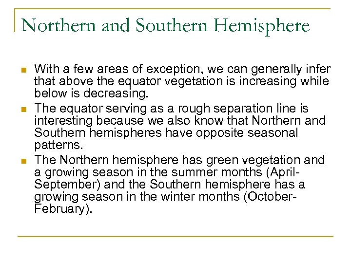 Northern and Southern Hemisphere n n n With a few areas of exception, we
