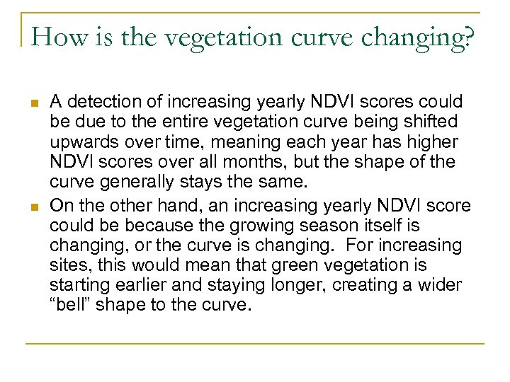 How is the vegetation curve changing? n n A detection of increasing yearly NDVI