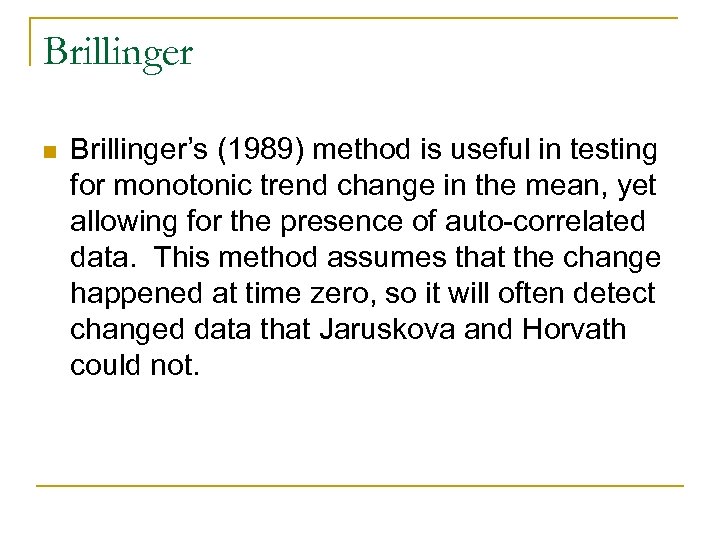 Brillinger n Brillinger’s (1989) method is useful in testing for monotonic trend change in
