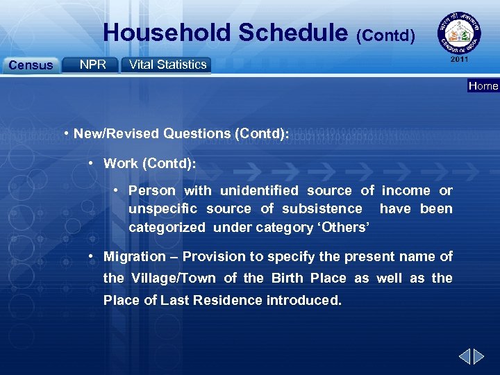 Household Schedule (Contd) Census NPR Vital Statistics Home • New/Revised Questions (Contd): • Work
