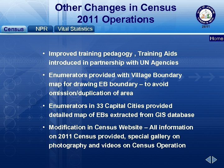 Other Changes in Census 2011 Operations Census NPR Vital Statistics Home • Improved training