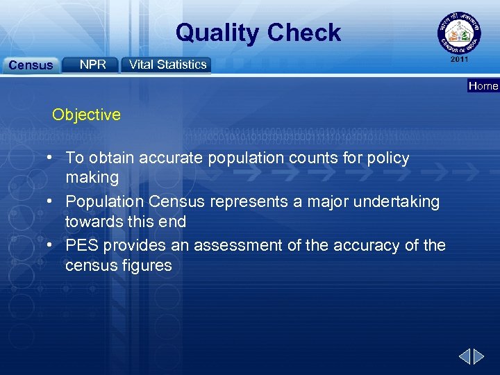 Quality Check Census NPR Vital Statistics Home Objective • To obtain accurate population counts