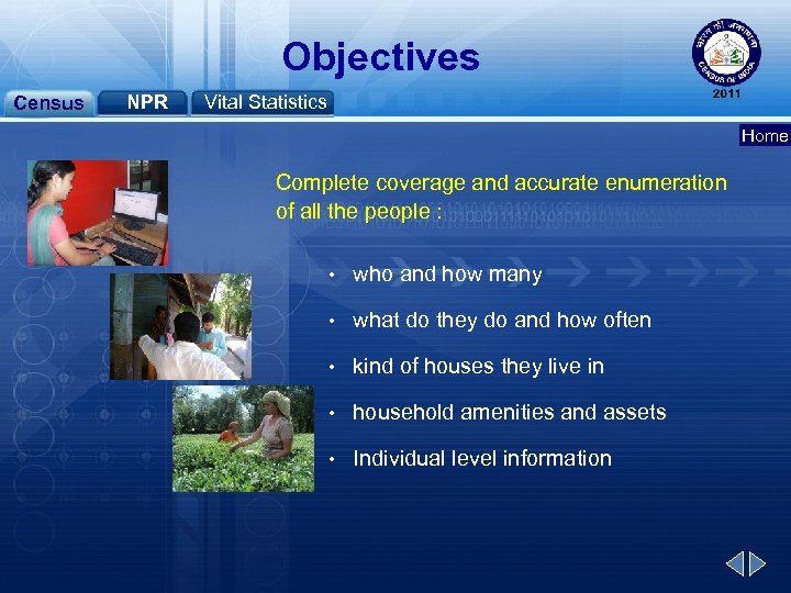 Objectives Census NPR Vital Statistics Home Complete coverage and accurate enumeration of all the