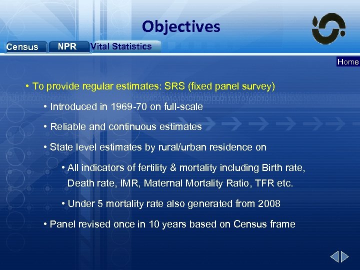Objectives Census NPR Vital Statistics Home • To provide regular estimates: SRS (fixed panel