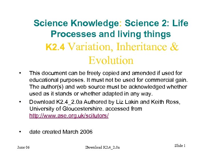 Science Knowledge: Science 2: Life Processes and living things K 2. 4 Variation, Inheritance