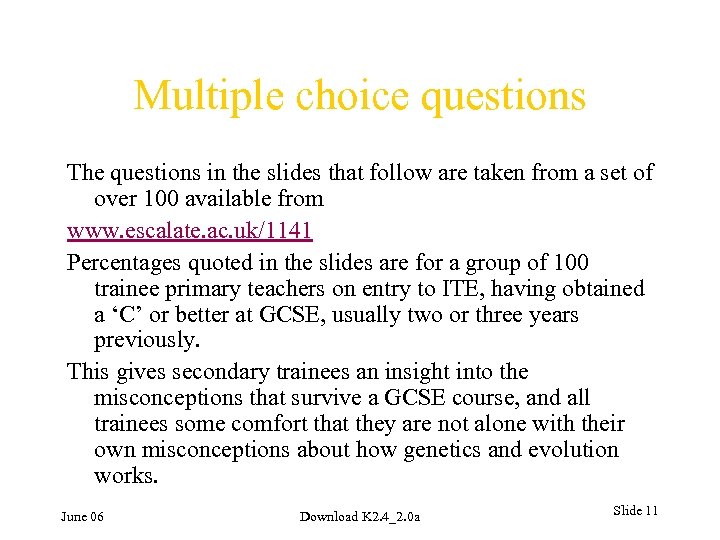 Multiple choice questions The questions in the slides that follow are taken from a