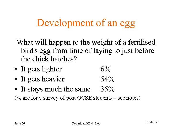 Development of an egg What will happen to the weight of a fertilised bird's