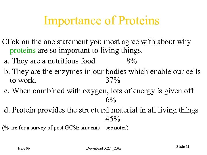Importance of Proteins Click on the one statement you most agree with about why