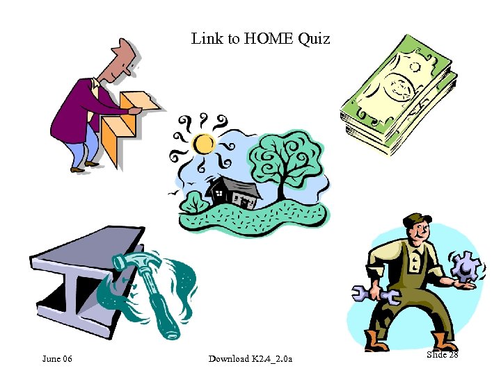 Link to HOME Quiz June 06 Download K 2. 4_2. 0 a Slide 28
