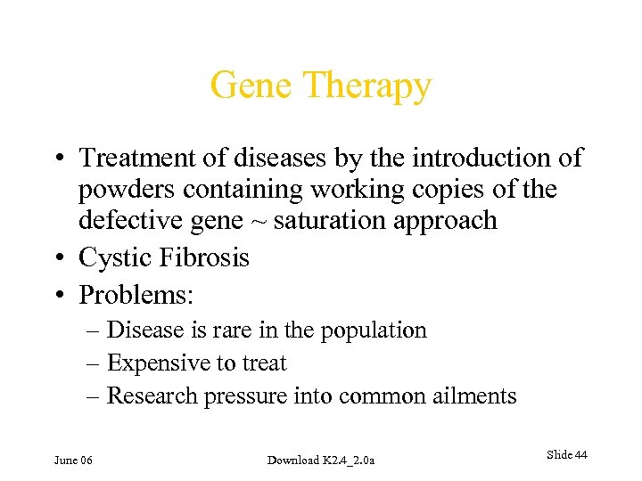 Gene Therapy • Treatment of diseases by the introduction of powders containing working copies