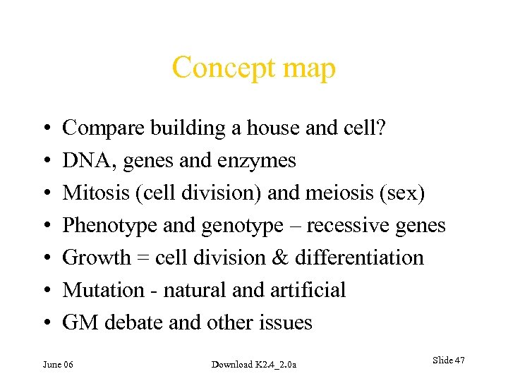 Concept map • • Compare building a house and cell? DNA, genes and enzymes