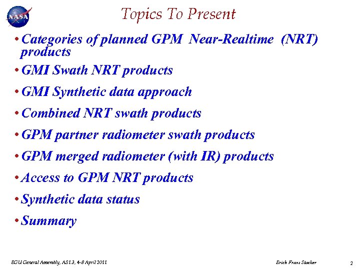 Topics To Present • Categories of planned GPM Near-Realtime (NRT) products • GMI Swath
