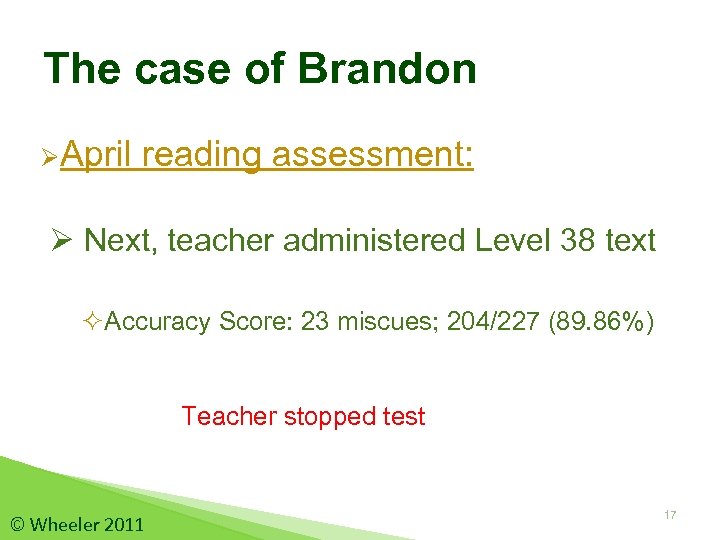 The case of Brandon ØApril reading assessment: Ø Next, teacher administered Level 38 text