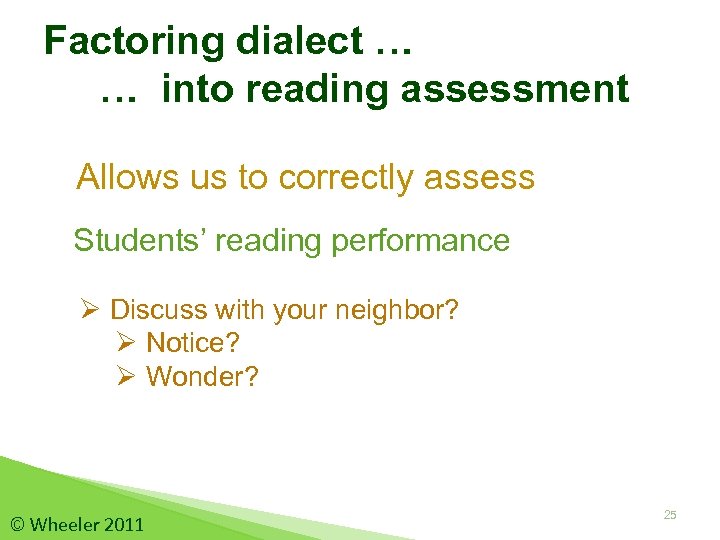 Factoring dialect … … into reading assessment Allows us to correctly assess Students’ reading