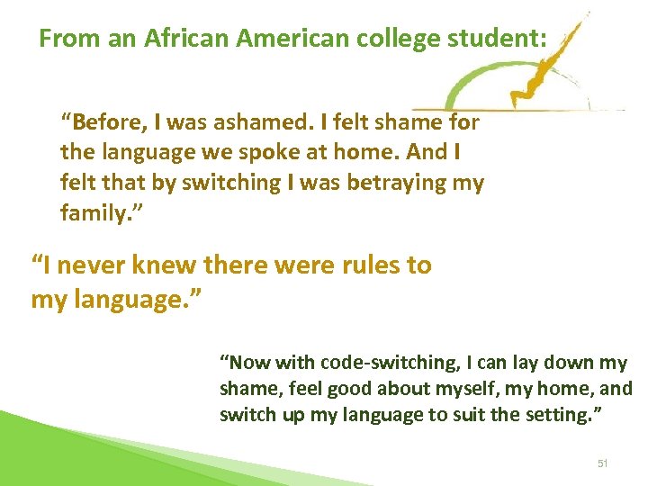 From an African American college student: “Before, I was ashamed. I felt shame for