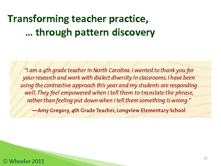 Transforming teacher practice, … through pattern discovery © Wheeler 2011 52 