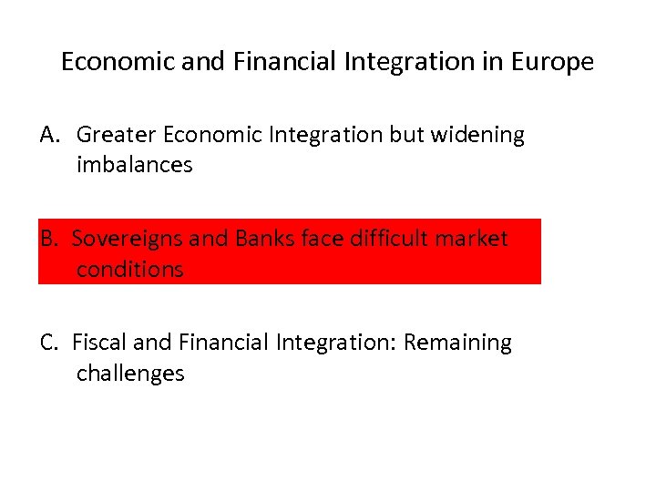 Economic and Financial Integration in Europe A. Greater Economic Integration but widening imbalances B.