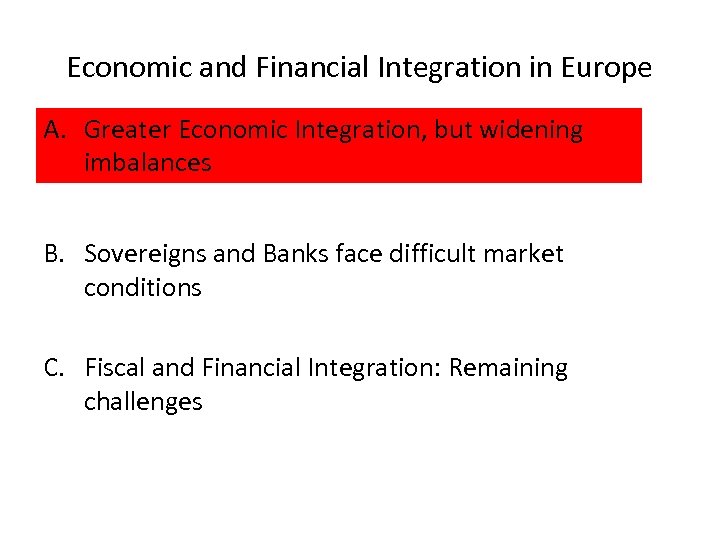 Economic and Financial Integration in Europe A. Greater Economic Integration, but widening imbalances B.